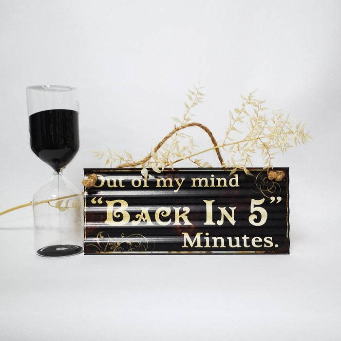Out of my mind "Back in 5" Minutes, decorative metal hanging sign