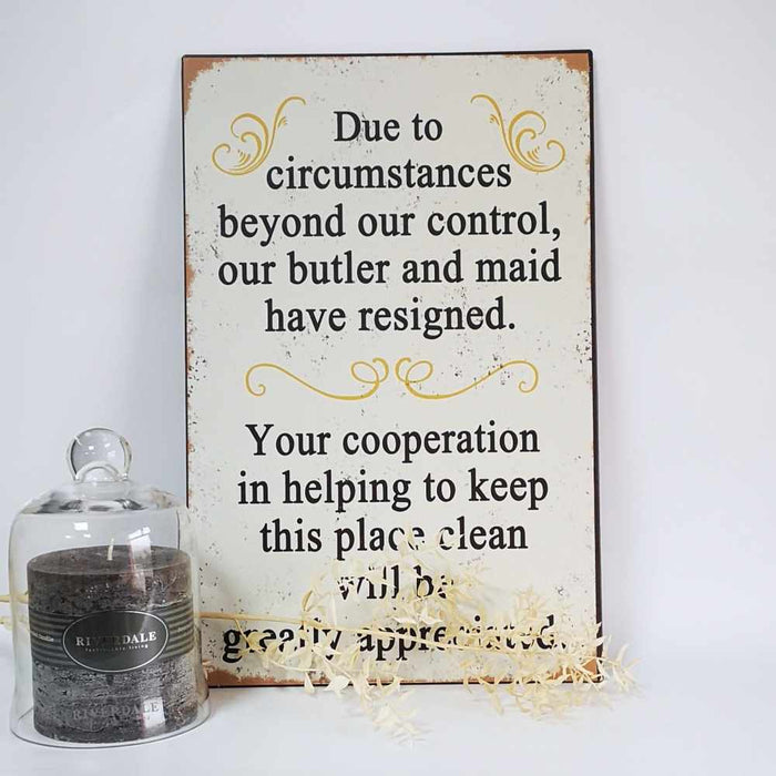 Due to circumstances beyond our control, our butler and maid have resigned, decorative metal hanging sign